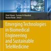 Emerging Technologies in Biomedical Engineering and Sustainable TeleMedicine (Advances in Science, Technology & Innovation) 1st ed. 2021 Edition Emerging Technologies in Biomedical Engineering and Sustainable TeleMedicine (Advances in Science, Technology & Innovation) 1st ed. 2021 Edition