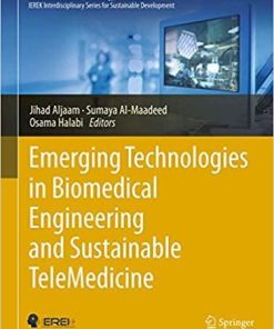 Emerging Technologies in Biomedical Engineering and Sustainable TeleMedicine (Advances in Science, Technology & Innovation) 1st ed. 2021 Edition