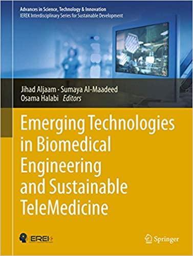 Emerging Technologies in Biomedical Engineering and Sustainable TeleMedicine (Advances in Science, Technology & Innovation) 1st ed. 2021 Edition Emerging Technologies in Biomedical Engineering and Sustainable TeleMedicine (Advances in Science, Technology & Innovation) 1st ed. 2021 Edition