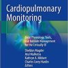 Cardiopulmonary Monitoring: Basic Physiology, Tools, and Bedside Management for the Critically Ill Cardiopulmonary Monitoring: Basic Physiology, Tools, and Bedside Management for the Critically Ill