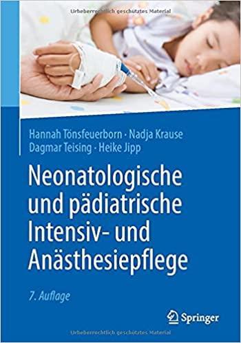 Neonatologische und pädiatrische Intensiv- und Anästhesiepflege (German Edition) 7. Aufl. 2021 Edition Neonatologische und pädiatrische Intensiv- und Anästhesiepflege (German Edition) 7. Aufl. 2021 Edition