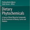 Dietary Phytochemicals: A Source of Novel Bioactive Compounds for the Treatment of Obesity, Cancer and Diabetes 1st ed. 2021 Edition Dietary Phytochemicals: A Source of Novel Bioactive Compounds for the Treatment of Obesity, Cancer and Diabetes 1st ed. 2021 Edition