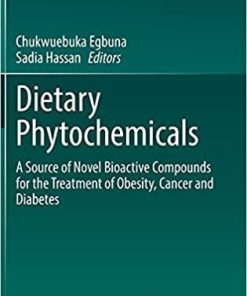 Dietary Phytochemicals: A Source of Novel Bioactive Compounds for the Treatment of Obesity, Cancer and Diabetes 1st ed. 2021 Edition