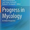 Progress in Mycology: An Indian Perspective 1st ed. 2021 Edition Progress in Mycology: An Indian Perspective 1st ed. 2021 Edition