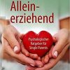 Alleinerziehend: Psychologischer Ratgeber für Single Parents (German Edition) 1. Aufl. 2021 Edition