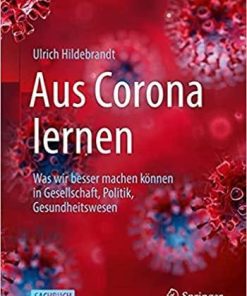 Aus Corona lernen: Was wir besser machen können in Gesellschaft, Politik, Gesundheitswesen (German Edition) 1. Aufl. 2021 Edition