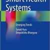 Smart Health Systems: Emerging Trends 1st ed. 2021 Edition