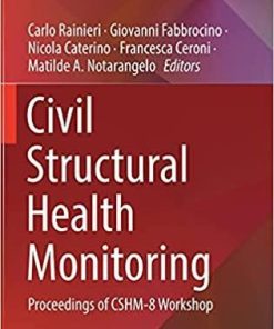 Civil Structural Health Monitoring: Proceedings of CSHM-8 Workshop (Lecture Notes in Civil Engineering, 156) 1st ed. 2021 Edition