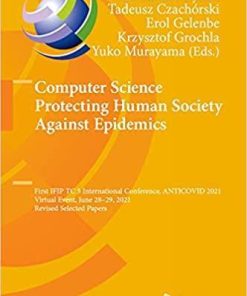 Computer Science Protecting Human Society Against Epidemics: First IFIP TC 5 International Conference, ANTICOVID 2021, Virtual Event, June 28–29, … and Communication Technology, 616)