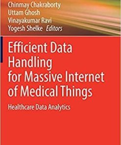 Efficient Data Handling for Massive Internet of Medical Things: Healthcare Data Analytics (Internet of Things) 1st ed. 2021 Edition