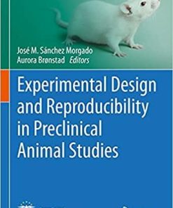 Experimental Design and Reproducibility in Preclinical Animal Studies (Laboratory Animal Science and Medicine Book 1)
