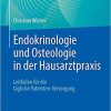 Endokrinologie und Osteologie in der Hausarztpraxis: Leitfaden für die tägliche Patienten-Versorgung (German Edition) 1. Aufl. 2021 Edition Endokrinologie und Osteologie in der Hausarztpraxis: Leitfaden für die tägliche Patienten-Versorgung (German Edition) 1. Aufl. 2021 Edition
