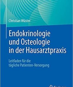 Endokrinologie und Osteologie in der Hausarztpraxis: Leitfaden für die tägliche Patienten-Versorgung (German Edition) 1. Aufl. 2021 Edition