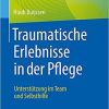 Traumatische Erlebnisse in der Pflege: Unterstützung im Team und Selbsthilfe (German Edition) 1. Aufl. 2021 Edition Traumatische Erlebnisse in der Pflege: Unterstützung im Team und Selbsthilfe (German Edition) 1. Aufl. 2021 Edition