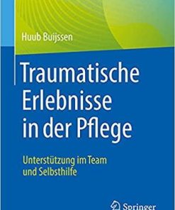 Traumatische Erlebnisse in der Pflege: Unterstützung im Team und Selbsthilfe (German Edition) 1. Aufl. 2021 Edition