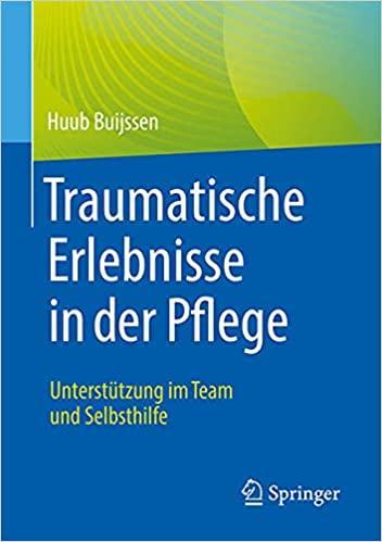 Traumatische Erlebnisse in der Pflege: Unterstützung im Team und Selbsthilfe (German Edition) 1. Aufl. 2021 Edition Traumatische Erlebnisse in der Pflege: Unterstützung im Team und Selbsthilfe (German Edition) 1. Aufl. 2021 Edition