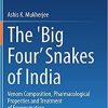 The ‘Big Four’ Snakes of India: Venom Composition, Pharmacological Properties and Treatment of Envenomation 1st ed. 2021 Edition The ‘Big Four’ Snakes of India: Venom Composition, Pharmacological Properties and Treatment of Envenomation 1st ed. 2021 Edition