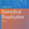 Biomedical Visualisation: Volume 10 (Advances in Experimental Medicine and Biology, 1334) 1st ed. 2021 Edition Biomedical Visualisation: Volume 10 (Advances in Experimental Medicine and Biology, 1334) 1st ed. 2021 Edition