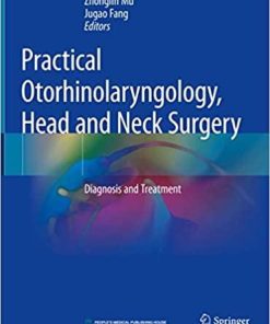 Practical Otorhinolaryngology – Head and Neck Surgery: Diagnosis and Treatment 1st ed. 2021 Edition