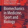 Biomechanics in Medicine, Sport and Biology (Lecture Notes in Networks and Systems) 1st ed. 2022 Edition Biomechanics in Medicine, Sport and Biology (Lecture Notes in Networks and Systems) 1st ed. 2022 Edition
