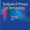 Textbook of Primary Care Dermatology 1st ed. 2021 Edition Textbook of Primary Care Dermatology 1st ed. 2021 Edition