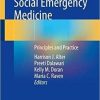 Social Emergency Medicine: Principles and Practice 1st ed. 2021 Edition Social Emergency Medicine: Principles and Practice 1st ed. 2021 Edition