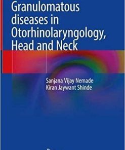 Granulomatous diseases in Otorhinolaryngology, Head and Neck 1st ed. 2021 Edition