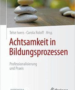Achtsamkeit in Bildungsprozessen: Professionalisierung und Praxis (German Edition) 1. Aufl. 2021 Edition