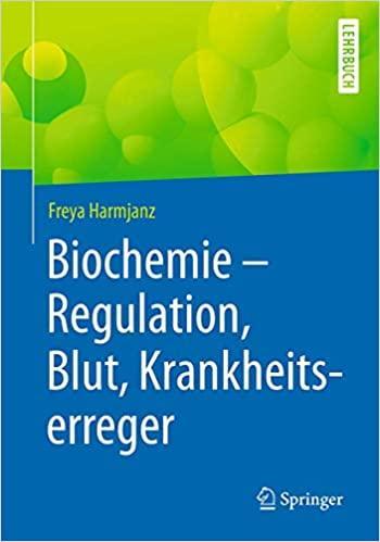 Biochemie – Regulation, Blut, Krankheitserreger (German Edition) 1. Aufl. 2021 Edition Biochemie – Regulation, Blut, Krankheitserreger (German Edition) 1. Aufl. 2021 Edition