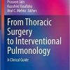 From Thoracic Surgery to Interventional Pulmonology: A Clinical Guide (Respiratory Medicine) 1st ed. 2021 Edition