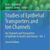 Studies of Epithelial Transporters and Ion Channels: Ion Channels and Transporters of Epithelia in Health and Disease – Vol. 3 (Physiology in Health and Disease) 2nd ed. 2020 Edition Studies of Epithelial Transporters and Ion Channels: Ion Channels and Transporters of Epithelia in Health and Disease – Vol. 3 (Physiology in Health and Disease) 2nd ed. 2020 Edition