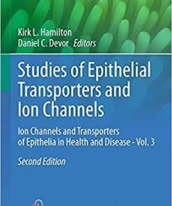 Studies of Epithelial Transporters and Ion Channels: Ion Channels and Transporters of Epithelia in Health and Disease – Vol. 3 (Physiology in Health and Disease) 2nd ed. 2020 Edition