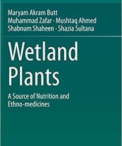Wetland Plants: A Source of Nutrition and Ethno-medicines 1st ed. 2021 Edition
