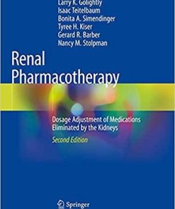 Renal Pharmacotherapy: Dosage Adjustment of Medications Eliminated by the Kidneys 2nd ed. 2021 Edition