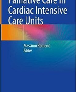 Palliative Care in Cardiac Intensive Care Units 1st ed. 2021 Edition