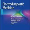 Electrodiagnostic Medicine: A Practical Approach 1st ed. 2021 Edition