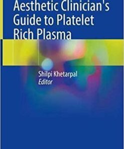 Aesthetic Clinician’s Guide to Platelet Rich Plasma 1st ed. 2021 Edition