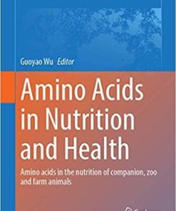 Amino Acids in Nutrition and Health: Amino Acids in the Nutrition of Companion, Zoo and Farm Animals (Advances in Experimental Medicine and Biology, 1285) 1st ed. 2021 Edition
