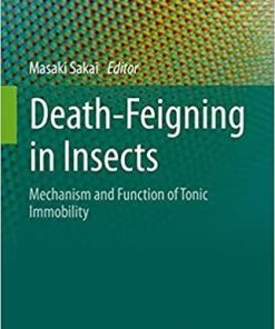 Death-Feigning in Insects: Mechanism and Function of Tonic Immobility (Entomology Monographs) 1st ed. 2021 Edition