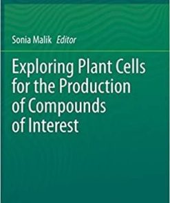 Exploring Plant Cells for the Production of Compounds of Interest 1st ed. 2021 Edition