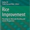 Rice Improvement: Physiological, Molecular Breeding and Genetic Perspectives 1st ed. 2021 Edition