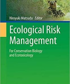 Ecological Risk Management: For Conservation Biology and Ecotoxicology (Ecological Research Monographs) 1st ed. 2021 Edition