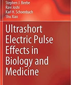 Ultrashort Electric Pulse Effects in Biology and Medicine (Series in BioEngineering) 1st ed. 2021 Edition