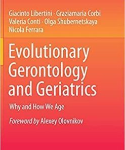 Evolutionary Gerontology and Geriatrics: Why and How We Age (Advances in Studies of Aging and Health, 2) 1st ed. 2021 Edition