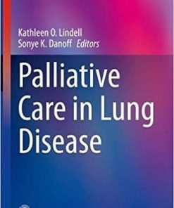 Palliative Care in Lung Disease (Respiratory Medicine) 1st ed. 2021 Edition