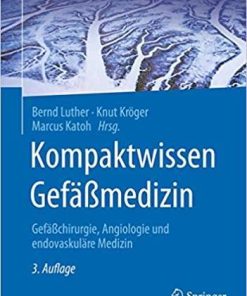 Kompaktwissen Gefäßmedizin: Gefäßchirurgie, Angiologie und endovaskuläre Medizin (German Edition) 3. Aufl. 2021 Edition