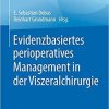 Evidenzbasiertes perioperatives Management in der Viszeralchirurgie: Leitlinien, Empfehlungen und Studienlage (Evidenzbasierte Chirurgie) (German Edition) 1. Aufl. 2021 Edition Evidenzbasiertes perioperatives Management in der Viszeralchirurgie: Leitlinien, Empfehlungen und Studienlage (Evidenzbasierte Chirurgie) (German Edition) 1. Aufl. 2021 Edition