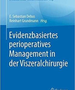Evidenzbasiertes perioperatives Management in der Viszeralchirurgie: Leitlinien, Empfehlungen und Studienlage (Evidenzbasierte Chirurgie) (German Edition) 1. Aufl. 2021 Edition