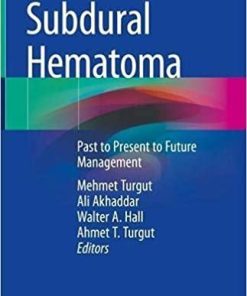 Subdural Hematoma: Past to Present to Future Management 1st ed. 2021 Edition