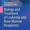 Biology and Treatment of Leukemia and Bone Marrow Neoplasms (Cancer Treatment and Research, 181) 1st ed. 2021 Edition Biology and Treatment of Leukemia and Bone Marrow Neoplasms (Cancer Treatment and Research, 181) 1st ed. 2021 Edition